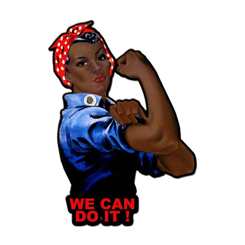 "WE CAN DO IT" ( for women of color ) 