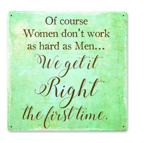 "WOMEN  GET  IT  RIGHT"    METAL  SIGN