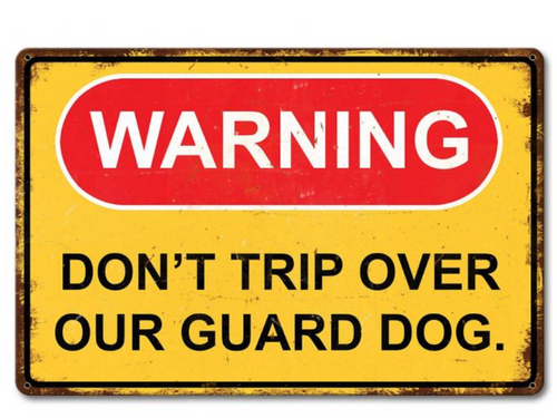 "DON'T TRIP OVER OUR GUARD DOG"  METAL  WARNING  SIGN