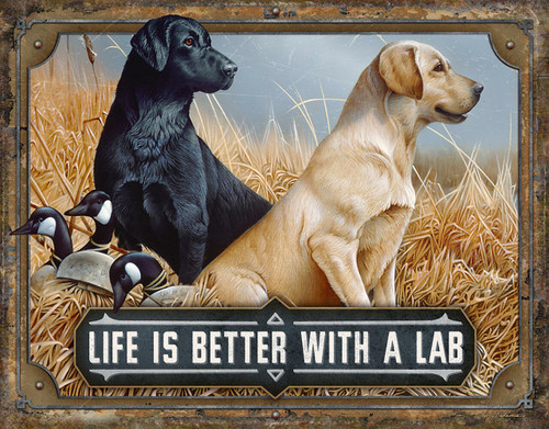 LIFE IS BETTER WITH A LAB---METAL SIGN
