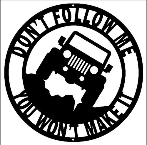 Don't Follow Me ---Laser Cut-Out--- Metal Sign