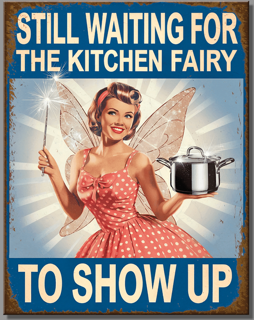 WAITING FOR THE KITCHEN FAIRY---METAL SIGN