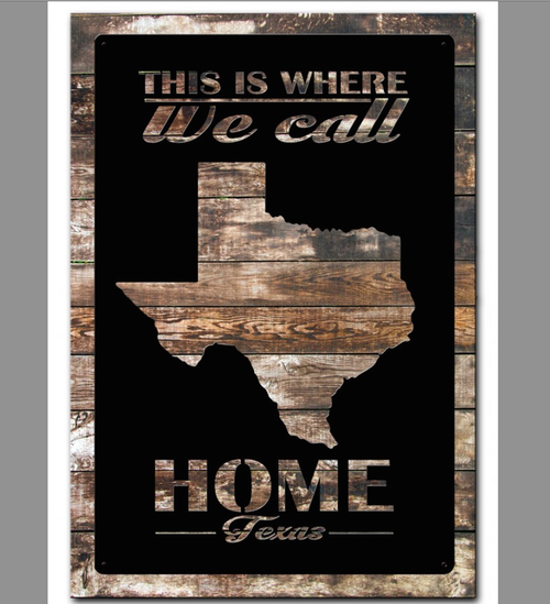 "TEXAS IS WHERE WE CALL HOME" METAL AND WOOD SIGN