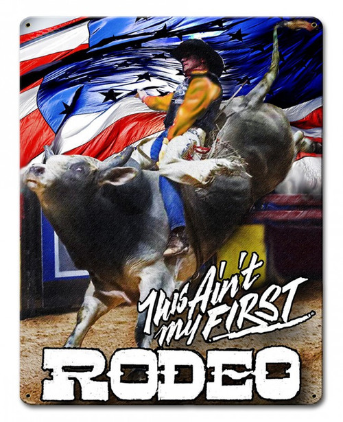 "This Ain't My First Rodeo"  Metal Sign