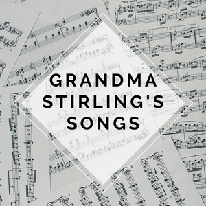 Grandma Stirling's Songs - A Lifetime of Music