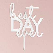"Best Day Ever" Wedding Cake Topper White Acrylic