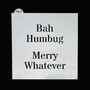 Bah Humbug / Merry Whatever Cookie Stencil