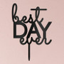 "Best Day Ever" Wedding Cake Topper Acrylic Black