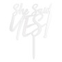 "She said Yes" Wedding Cake Topper Acrylic White