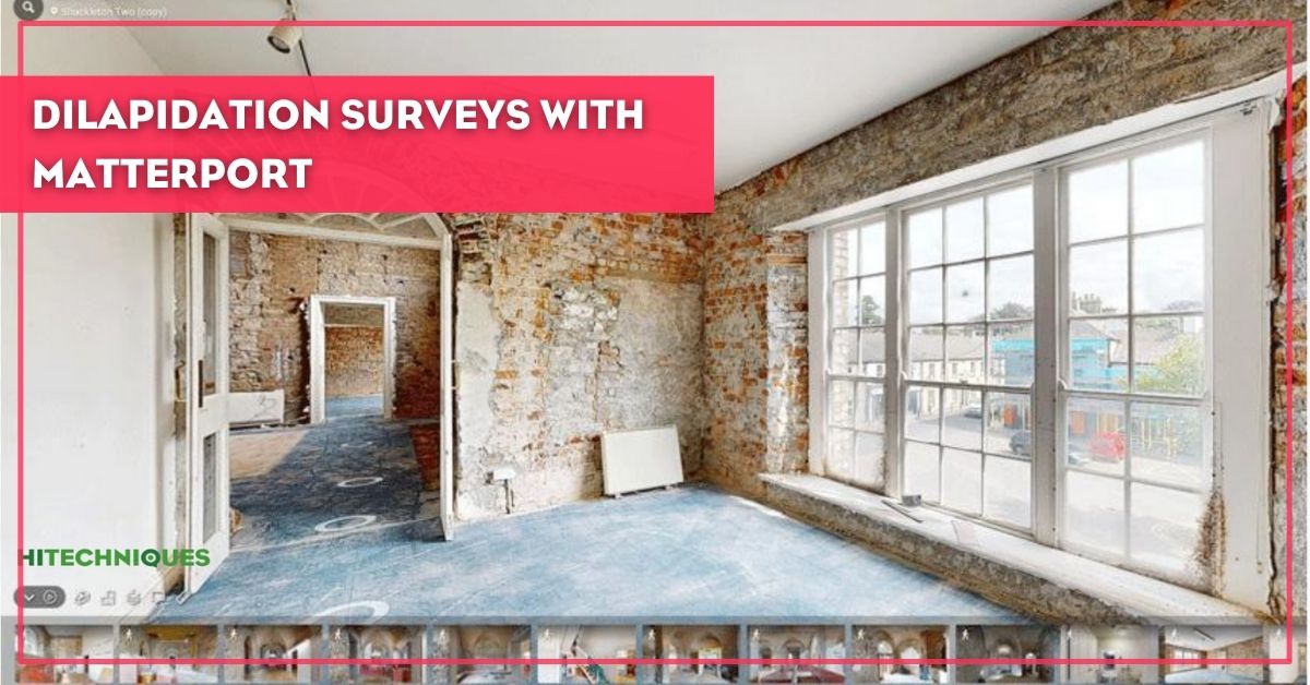 Dilapidation Surveys: Get a High-Tech Upgrade with Matterport Pro3