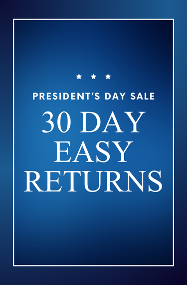 PRESIDENT'S DAY SALE 30 DAY RETURNS