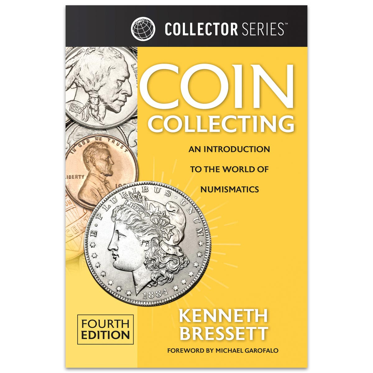Coin Collecting: An Introduction to the World of Numismatics, 4th Ed.