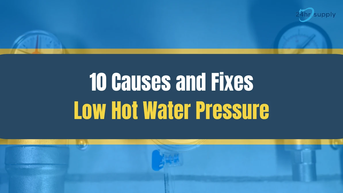 10 Causes and Fixes of Low Hot Water Pressure