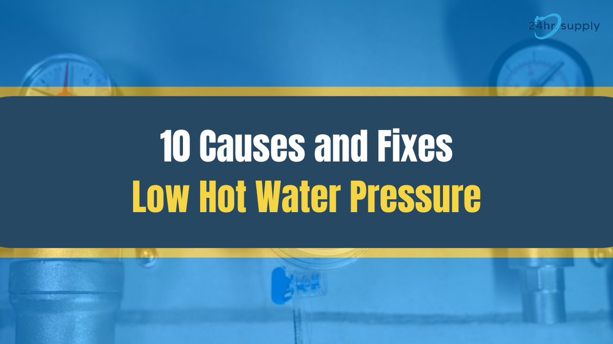 10 Causes and Fixes of Low Hot Water Pressure