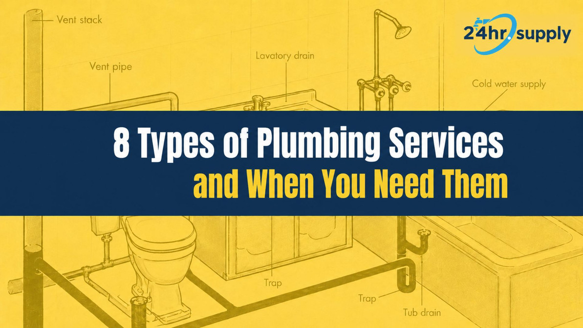 8 Types of Plumbing Services and When You Might Need Each One at Home or Work