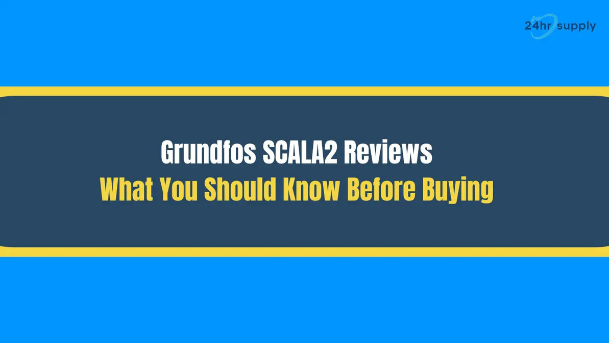 Grundfos SCALA2 Reviews: What You Should Know Before Buying