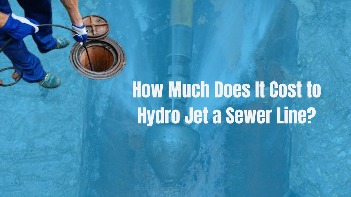 How Much Does It Cost to Hydro Jet a Sewer Line?