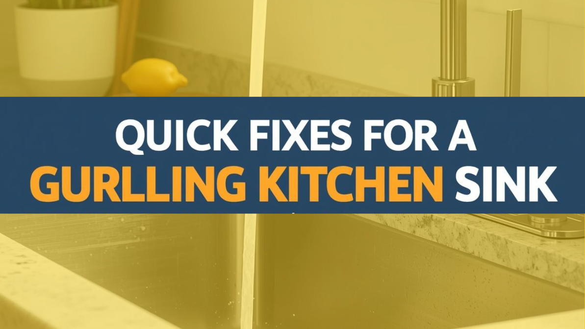 Quick Fixes for a Gurgling Kitchen Sink