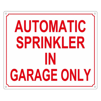 10" X 12" Automatic Sprinkler In Garage Only Aluminum Sign