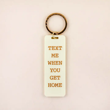 Text Me When You Get Home Keychain Text Me When You Get Home Keychain