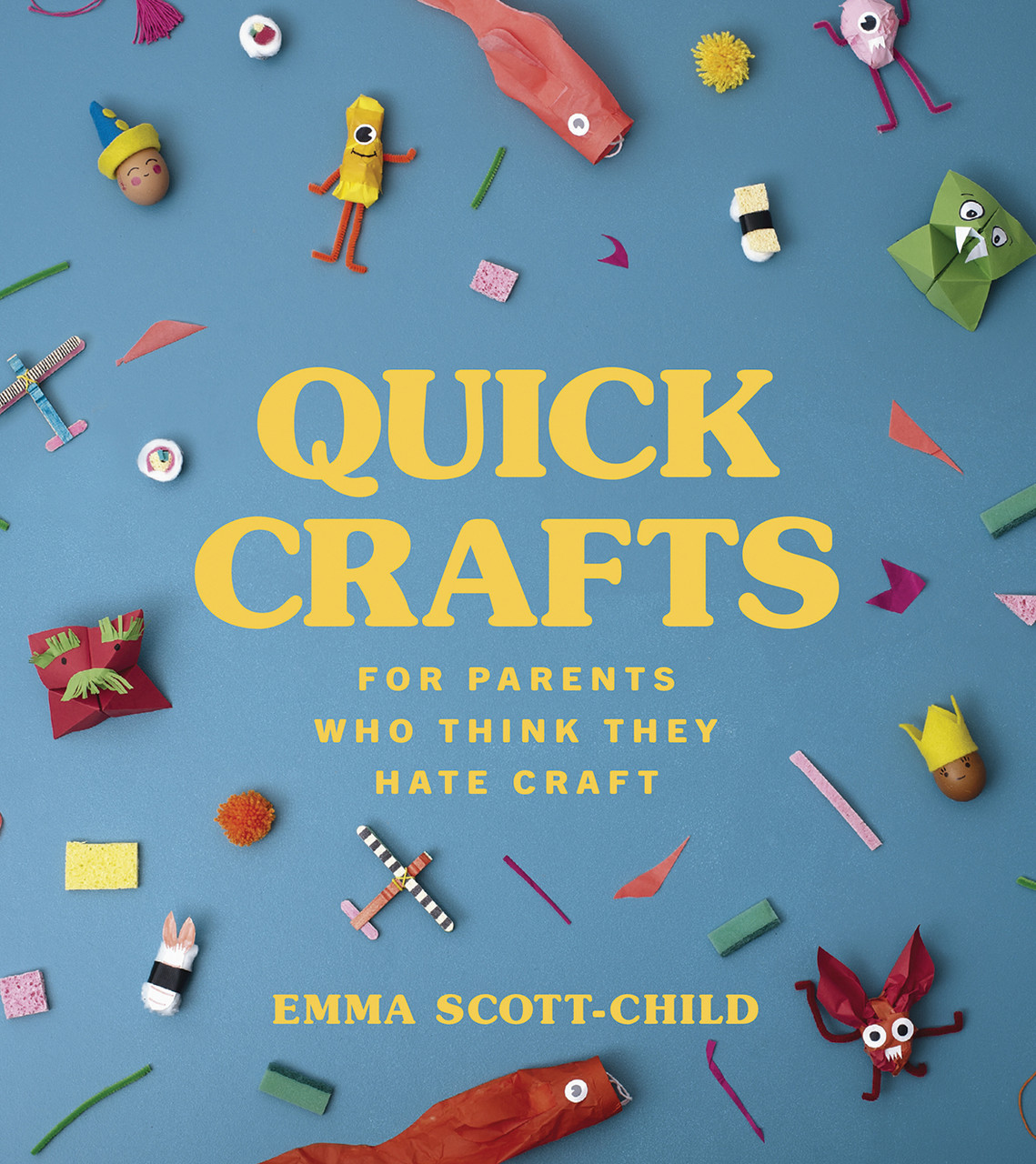 Quick Crafts for Parents Who Think They Hate Craft by Emma ScottChild