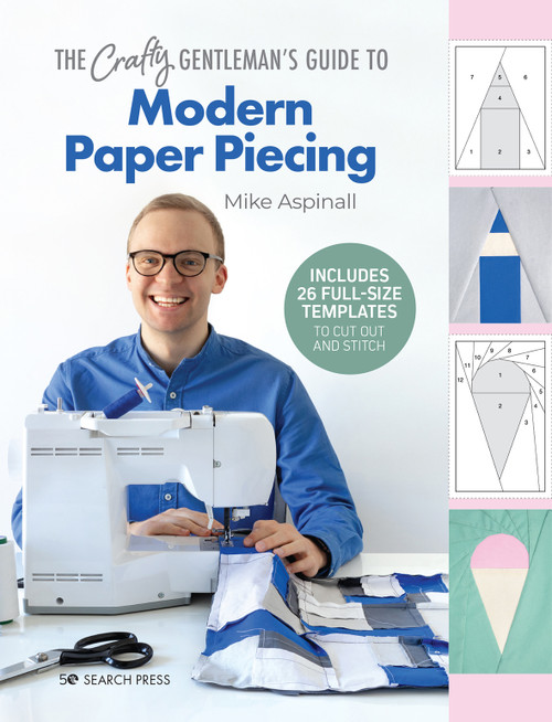 The Crafty Gentleman's Guide to Modern Paper Piecing by Mike Aspinall