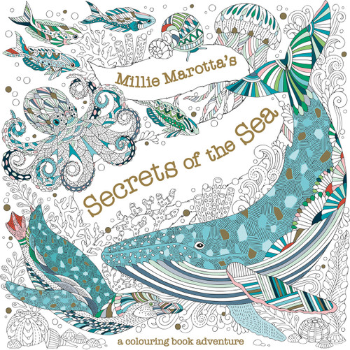 Millie Marotta's Secrets of the Sea Millie Marotta's Secrets of the Sea