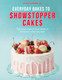 Everyday Bakes to Showstopper Cakes