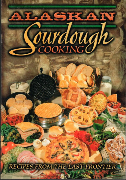 Alaskan Sourdough Cooking [Paperback] by Carol Luman