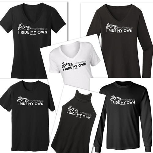 I Ride My Own Motorcycle Shirt - Choose Your Style!  Graphics are protected by copyright laws, unauthorized use is prohibited