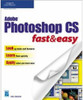 Adobe Photoshop Cs Fast&Easy