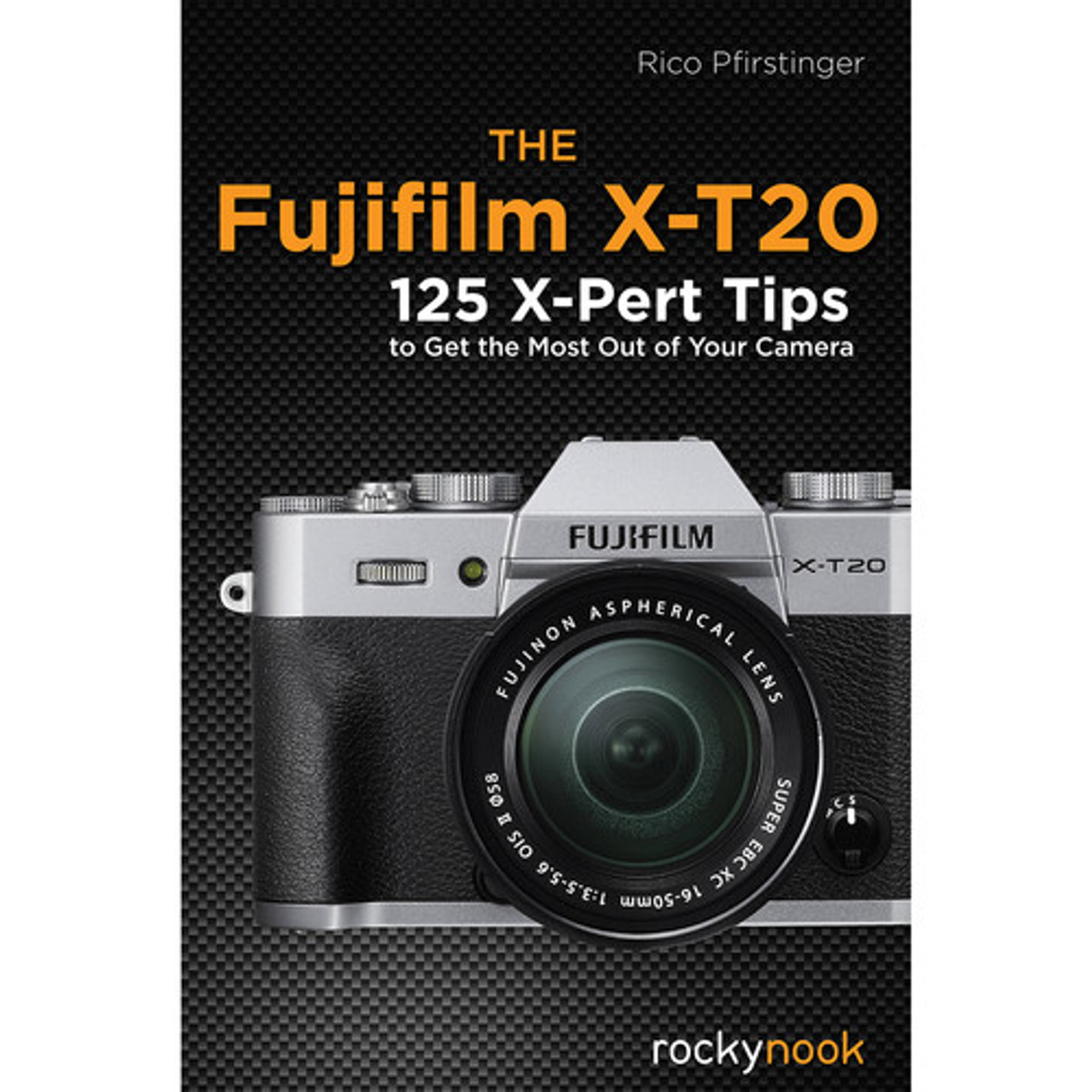 Rico Pfirstinger Book: The Fujifilm X-T20 at Acephoto.net