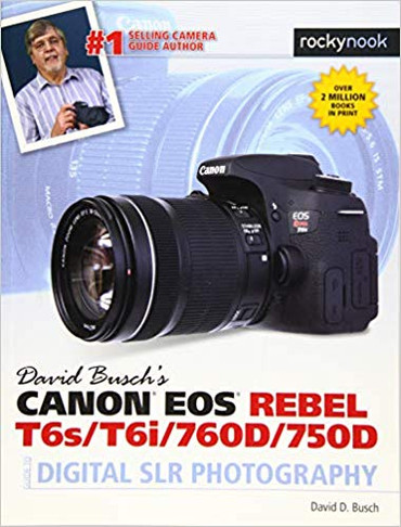 David D. Busch Book: Canon EOS Rebel T6s/T6i/760D/750D Guide to Digital SLR Photography