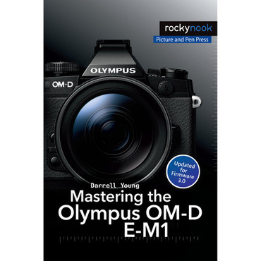 Darrell Young Book: Mastering the Olympus OM-D E-M1