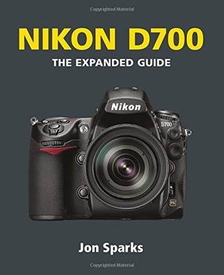 Nikon D700 Expanded Guide