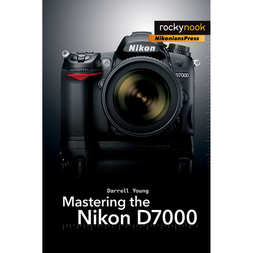 Darrell Young Book: Mastering the Nikon D7000