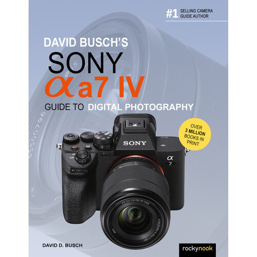 Rocky Nook David Busch's Sony Alpha a7 IV Guide to Digital Photography