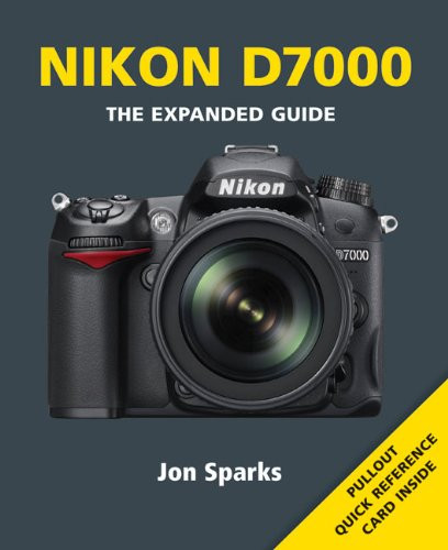 Nikon D7000 The Expanded Guide