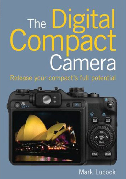 The Digital Compact Camera By Mark Lucock