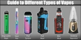 Guide to Different Types of Vapes