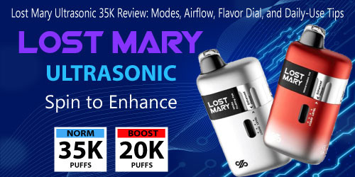 Lost Mary Ultrasonic 35K Review: Modes, Airflow, Flavor Dial, and Daily-Use Tips