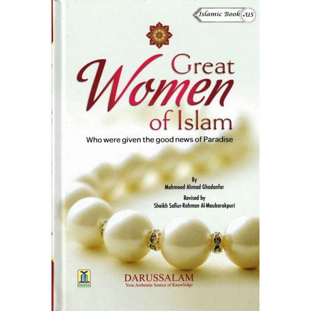 Great Women of Islam: Who were given the good News of Paradise By Mahmood Ahmad Ghadanfar
ISBN: 9789960897271