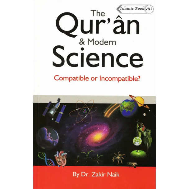 Quran & Modern Science - Compatible or Incompatible? By Zakir Naik