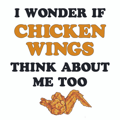 I Wonder If Chicken Wings Think About Me Too Sticker / Decal / Bumper Sticker