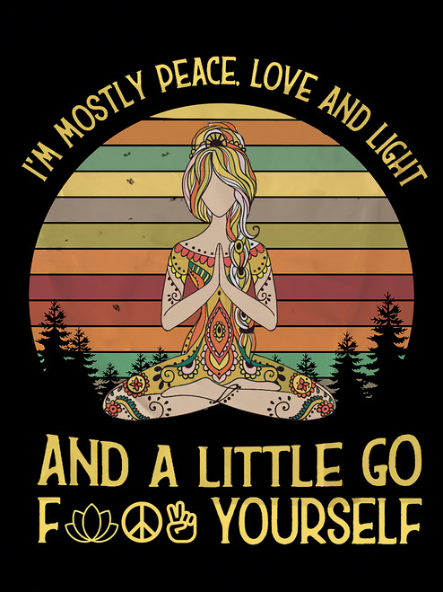 I'm Mostly Peace, Love and Light. And a Little Go Fuck Yourself Sticker / Decal / Bumper Sticker