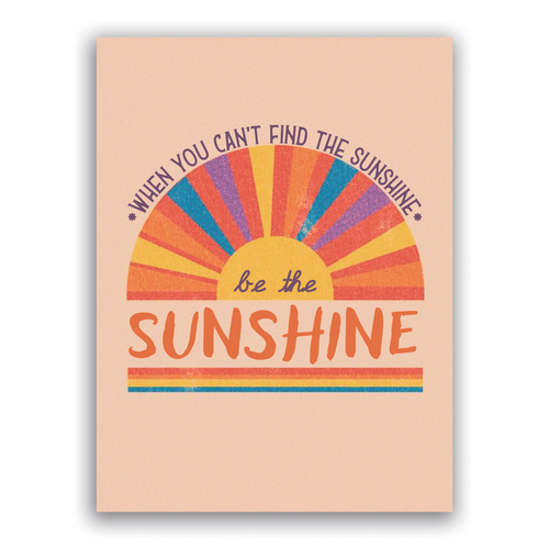 When You Can't Find the Sunshine, Be the Sunshine Sticker / Decal / Bumper Sticker