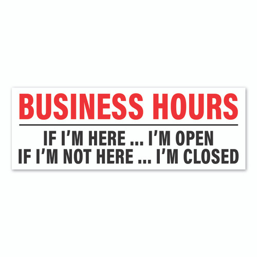 Business Hours: If I'm Here...I'm Open, If I'm Not Here...I'm Closed Sticker / Decal / Bumper Sticker