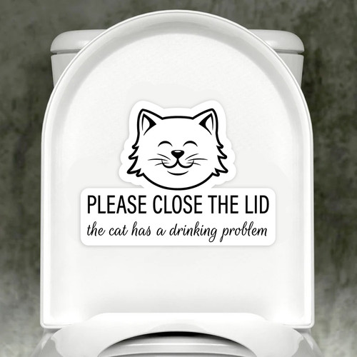 Please Close The Lid. The Cat Has a Drinking Problem Sticker / Decal / Bumper Sticker