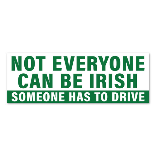 Not Everyone Can Be Irish, Someone Has To Drive Sticker / Decal / Bumper Sticker