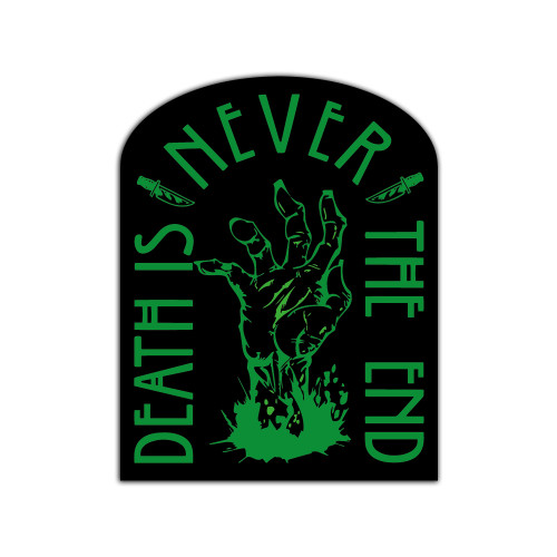 Death is Never the End Zombie Sticker / Decal / Bumper Sticker